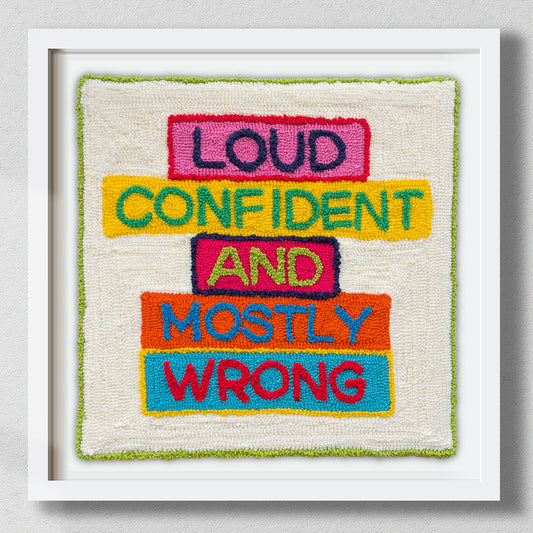 Loud, Confident and Mostly Wrong